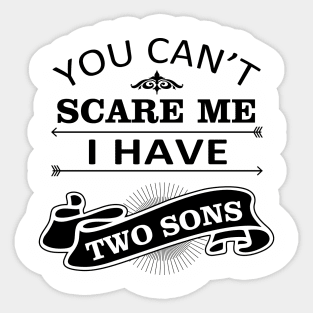 Halloween Quote You Cant Scare Me I Have Sons Sticker